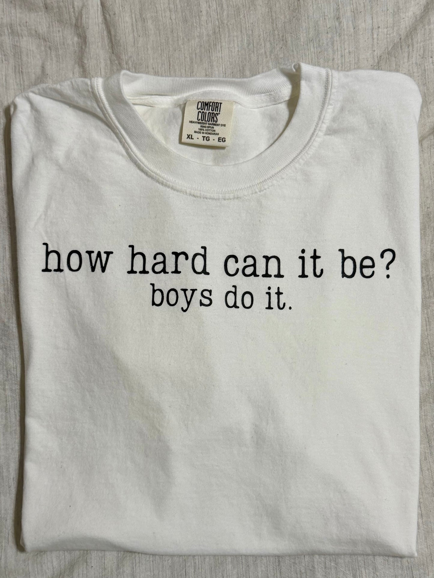 How Hard Can It Be? Boys Do It Tee